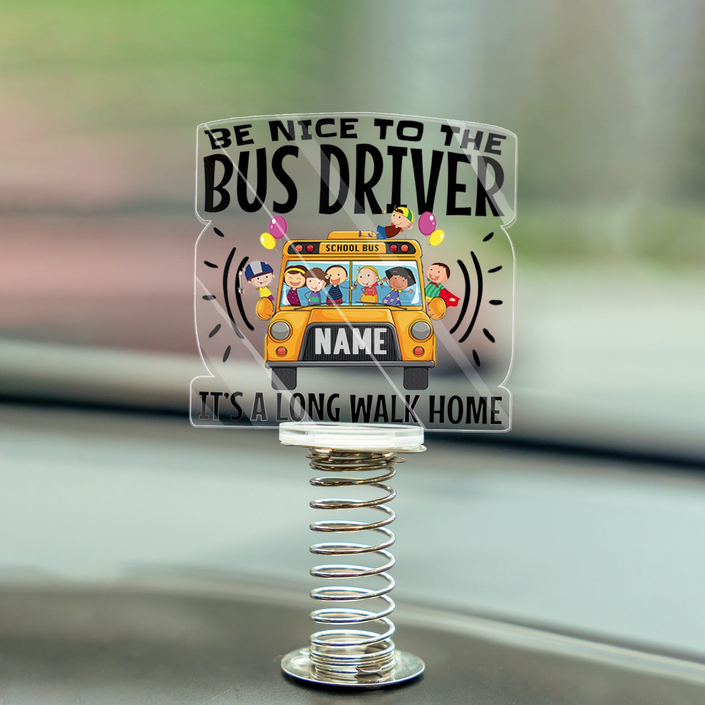 Be nice to bus driver - It's a long walk home - School bus custom shape standee
