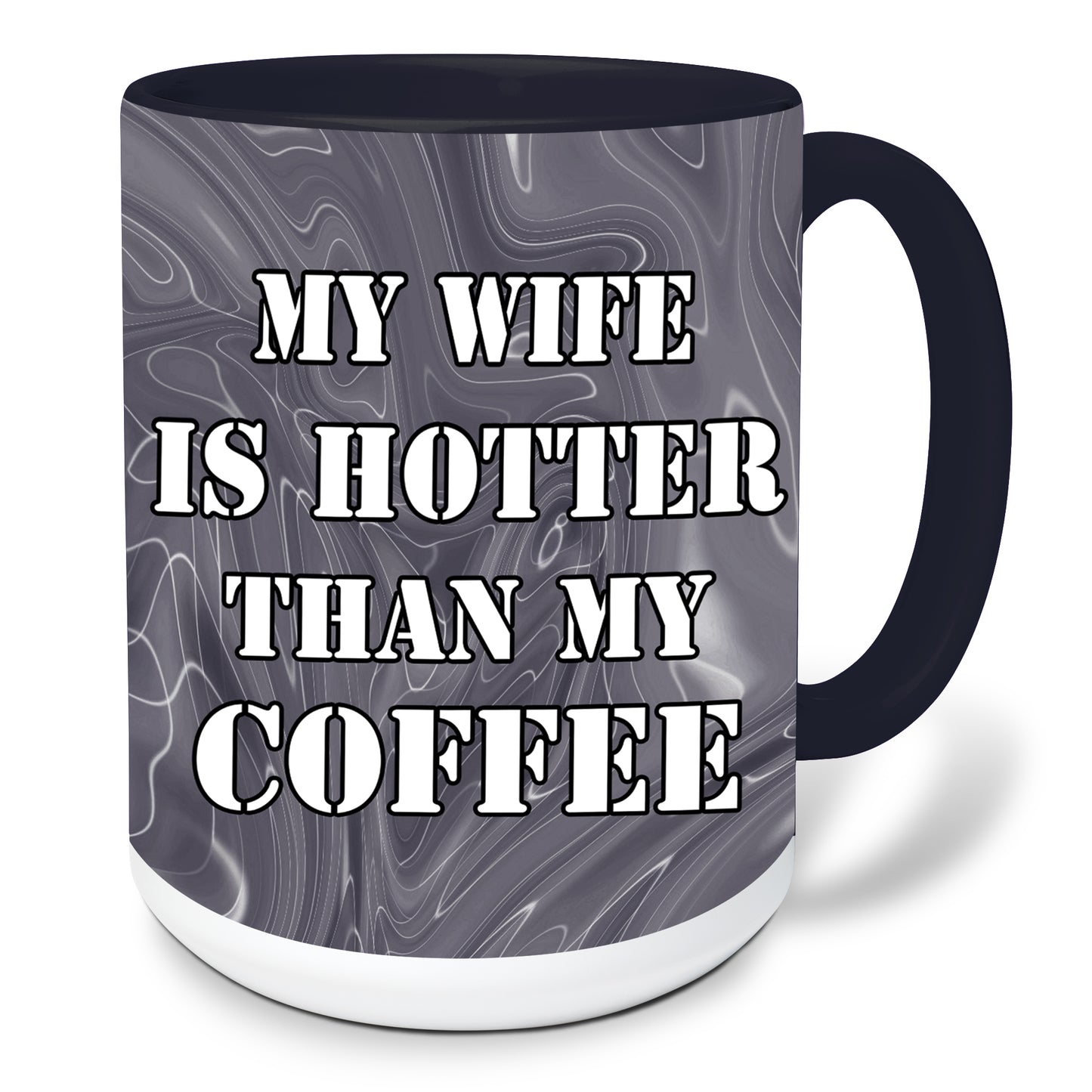 My wife is hotter than my coffee