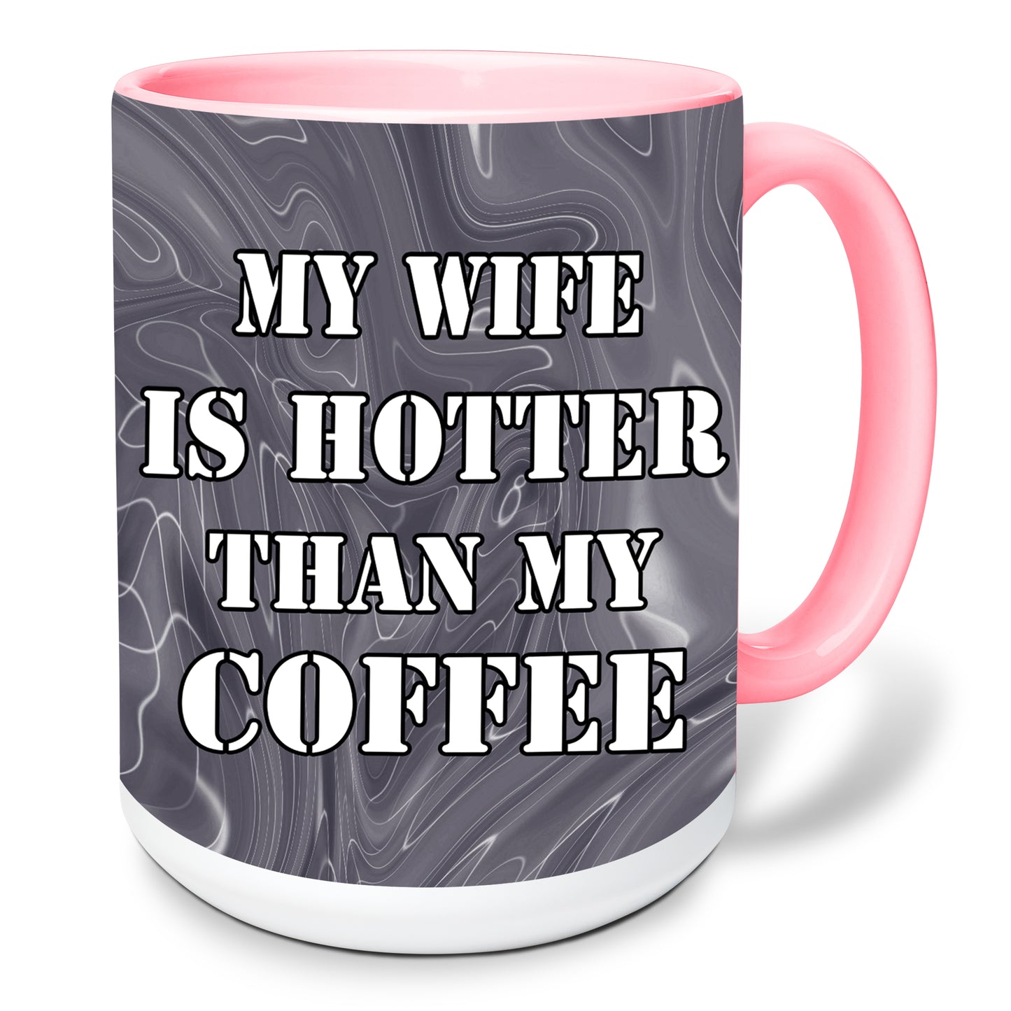 My wife is hotter than my coffee