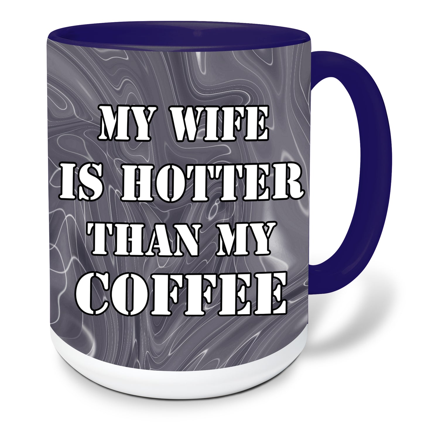 My wife is hotter than my coffee