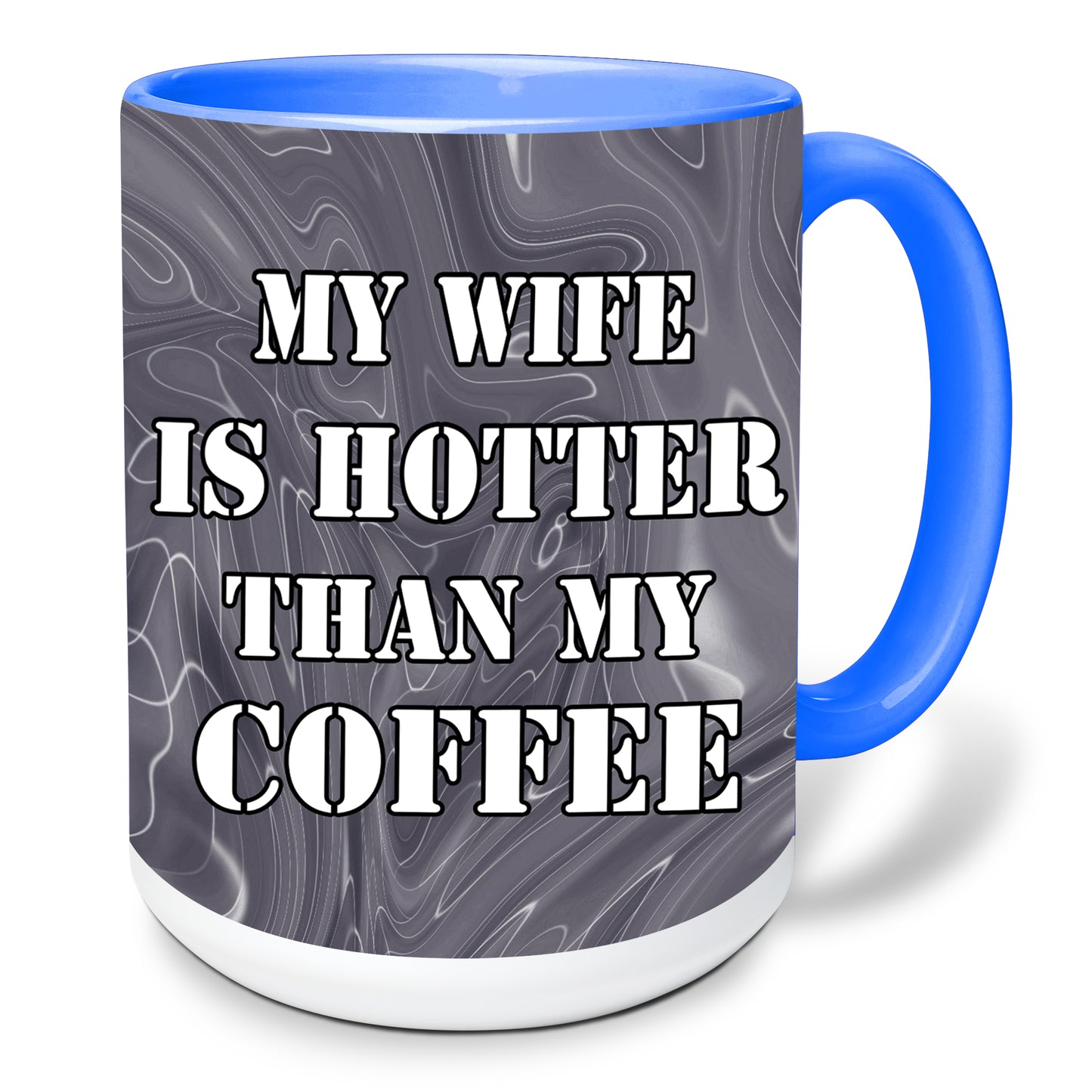 My wife is hotter than my coffee