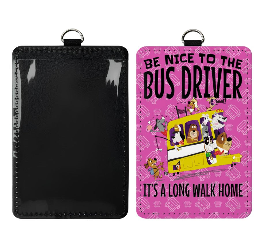 Leather Badge Holder - Be nice to the bus driver it's a long walk home