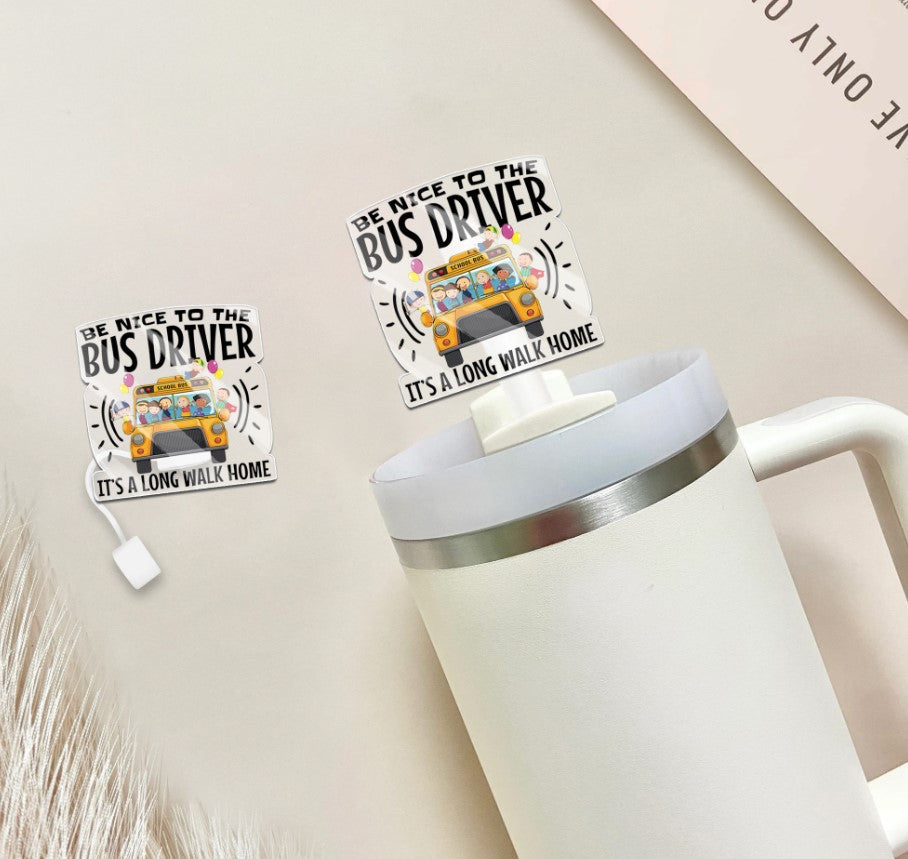 Be nice to the bus driver - It's a long walk home Straw Topper