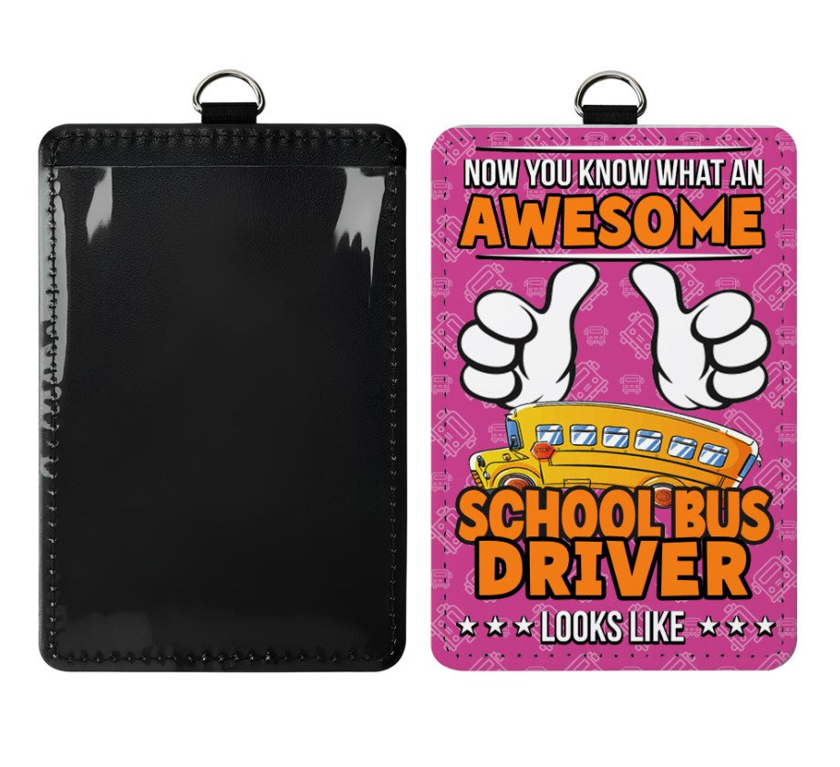 Leather Badge Holder - Now you know what an awesome School bus driver looks like
