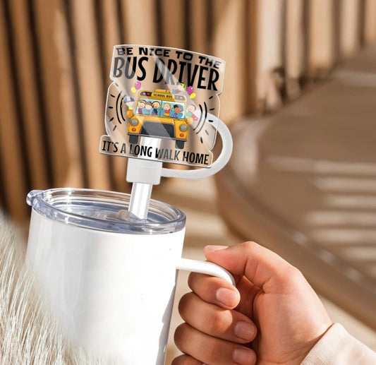Be nice to the bus driver - It's a long walk home  Straw Topper