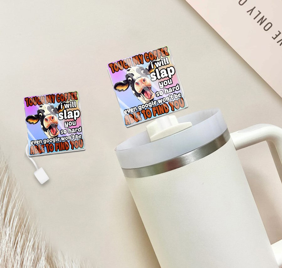 Touch my coffee i will slap you so hard even google won't be able to find you