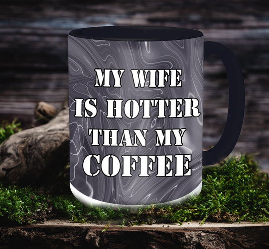 My wife is hotter than my coffee